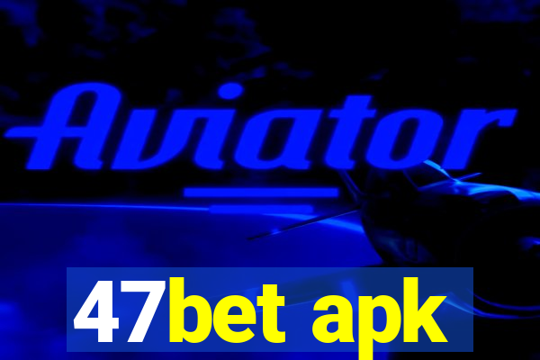 47bet apk